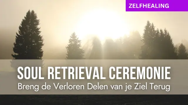 Courses Soul Retrieval Ceremonie NL Online Courses